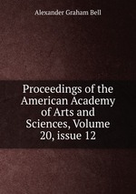 Proceedings of the American Academy of Arts and Sciences, Volume 20, issue 12