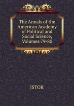 The Annals of the American Academy of Political and Social Science, Volumes 79-80