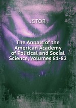 The Annals of the American Academy of Political and Social Science, Volumes 81-82