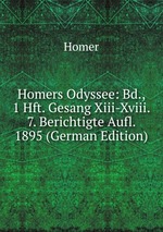 Homers Odyssee: Bd., 1 Hft. Gesang Xiii-Xviii. 7. Berichtigte Aufl. 1895 (German Edition)