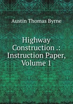 Highway Construction .: Instruction Paper, Volume 1