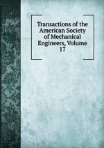 Transactions of the American Society of Mechanical Engineers, Volume 17