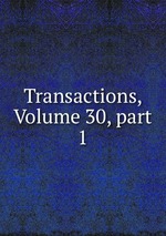 Transactions, Volume 30, part 1