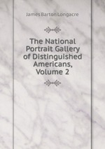 The National Portrait Gallery of Distinguished Americans, Volume 2
