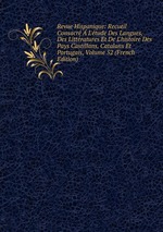 Revue Hispanique: Recueil Consacr L`tude Des Langues, Des Littratures Et De L`histoire Des Pays Castillans, Catalans Et Portugais, Volume 52 (French Edition)