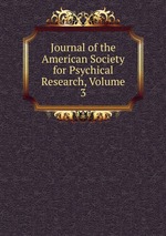 Journal of the American Society for Psychical Research, Volume 3