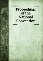 Proceedings of the National Convention