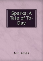 Sparks: A Tale of To-Day