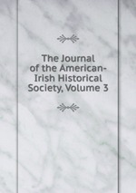 The Journal of the American-Irish Historical Society, Volume 3