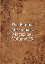 The Baptist Missionary Magazine, Volume 23