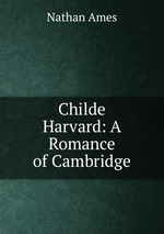 Childe Harvard: A Romance of Cambridge