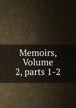 Memoirs, Volume 2, parts 1-2