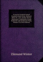 O ivot Na Vysokch kolach Praskch Knihy Dvoje: Kulturn Obraz Xv. a Xvi. Stolet. Poctno Honorem Z Jubilejnho Fondu Krlovsk esk Spolenosti Nuk, Volume 32 (Czech Edition)