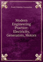 Modern Engineering Practice: Electricity, Generators, Motors