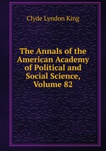 The Annals of the American Academy of Political and Social Science, Volume 82