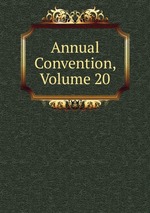 Annual Convention, Volume 20