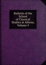 Bulletin of the School of Classical Studies at Athens, Volume 5