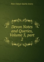 Devon Notes and Queries, Volume 3, part 2