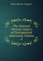 The National Portrait Gallery of Distinguished Americans, Volume 4