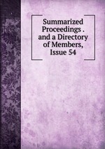 Summarized Proceedings . and a Directory of Members, Issue 54