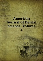 American Journal of Dental Science, Volume 4