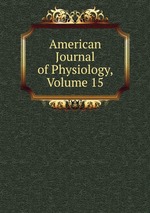American Journal of Physiology, Volume 15