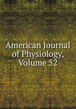 American Journal of Physiology, Volume 52