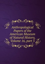Anthropological Papers of the American Museum of Natural History, Volume 16, part 5