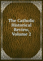 The Catholic Historical Review, Volume 2