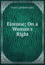 Eirenne; On a Woman`s Right