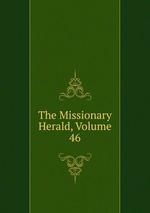 The Missionary Herald, Volume 46