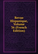 Revue Hispanique, Volume 36 (French Edition)