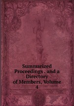 Summarized Proceedings . and a Directory of Members, Volume 4