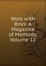 Work with Boys: A Magazine of Methods, Volume 12