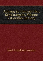 Anhang Zu Homers Ilias, Schulausgabe, Volume 2 (German Edition)