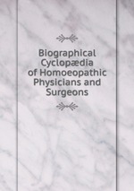 Biographical Cyclopdia of Homoeopathic Physicians and Surgeons