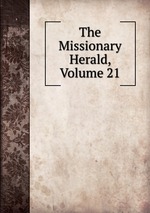 The Missionary Herald, Volume 21