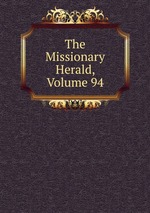 The Missionary Herald, Volume 94