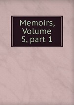 Memoirs, Volume 5, part 1