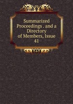 Summarized Proceedings . and a Directory of Members, Issue 41
