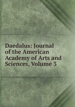 Daedalus: Journal of the American Academy of Arts and Sciences, Volume 3