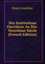 Des Institutions Ouvrires Au Dix-Neuvime Sicle (French Edition)