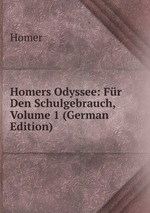 Homers Odyssee: Fr Den Schulgebrauch, Volume 1 (German Edition)