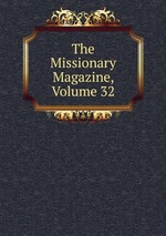 The Missionary Magazine, Volume 32