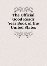 The Official Good Roads Year Book of the United States