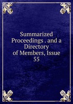 Summarized Proceedings . and a Directory of Members, Issue 55