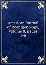 American Journal of Roentgenology, Volume 8, issues 1-6