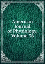 American Journal of Physiology, Volume 36
