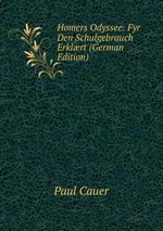 Homers Odyssee: Fyr Den Schulgebrauch Erklrt (German Edition)