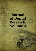 Journal of Dental Research, Volume 4